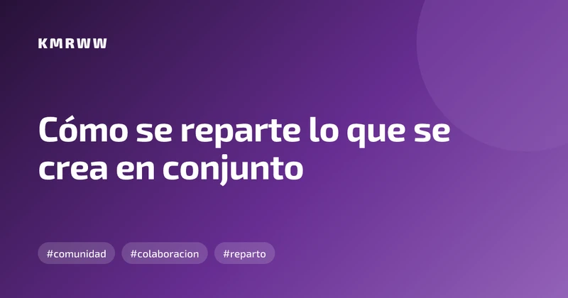 Cómo se reparte lo que se crea en conjunto